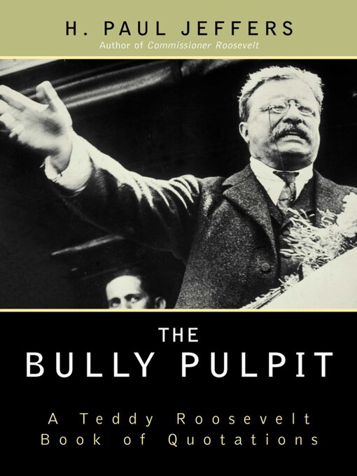 Title details for The Bully Pulpit by H. Paul Jeffers - Available